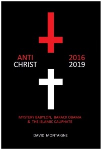 Antichrist 2016-2019: Mystery Babylon, Barack Obama & the Islamic Caliphate