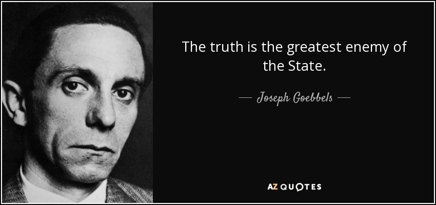 quote-the-truth-is-the-greatest-enemy-of-the-state-joseph-goebbels-126-83-61