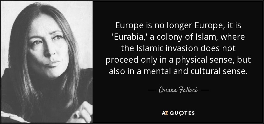 quote-europe-is-no-longer-europe-it-is-eurabia-a-colony-of-islam-where-the-islamic-invasion-oriana-fallaci-9-24-83